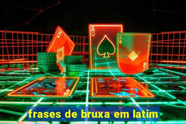 frases de bruxa em latim